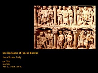 Sarcophagus of Junius Bassus from Rome, Italy ca. 359 marble 3 ft. 10 1/2 in. x 8 ft. 