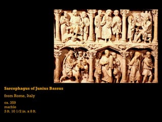 Sarcophagus of Junius Bassus from Rome, Italy ca. 359 marble 3 ft. 10 1/2 in. x 8 ft. 