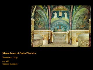 Mausoleum of Galla Placidia Ravenna, Italy ca. 425 tessera mosaics 
