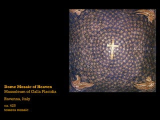Dome Mosaic of Heaven Mausoleum of Galla Placidia Ravenna, Italy ca. 425 tessera mosaic 