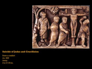 Suicide of Judas and Crucifixion from a casket ca. 420 ivory 3 x 3 7/8 in. 