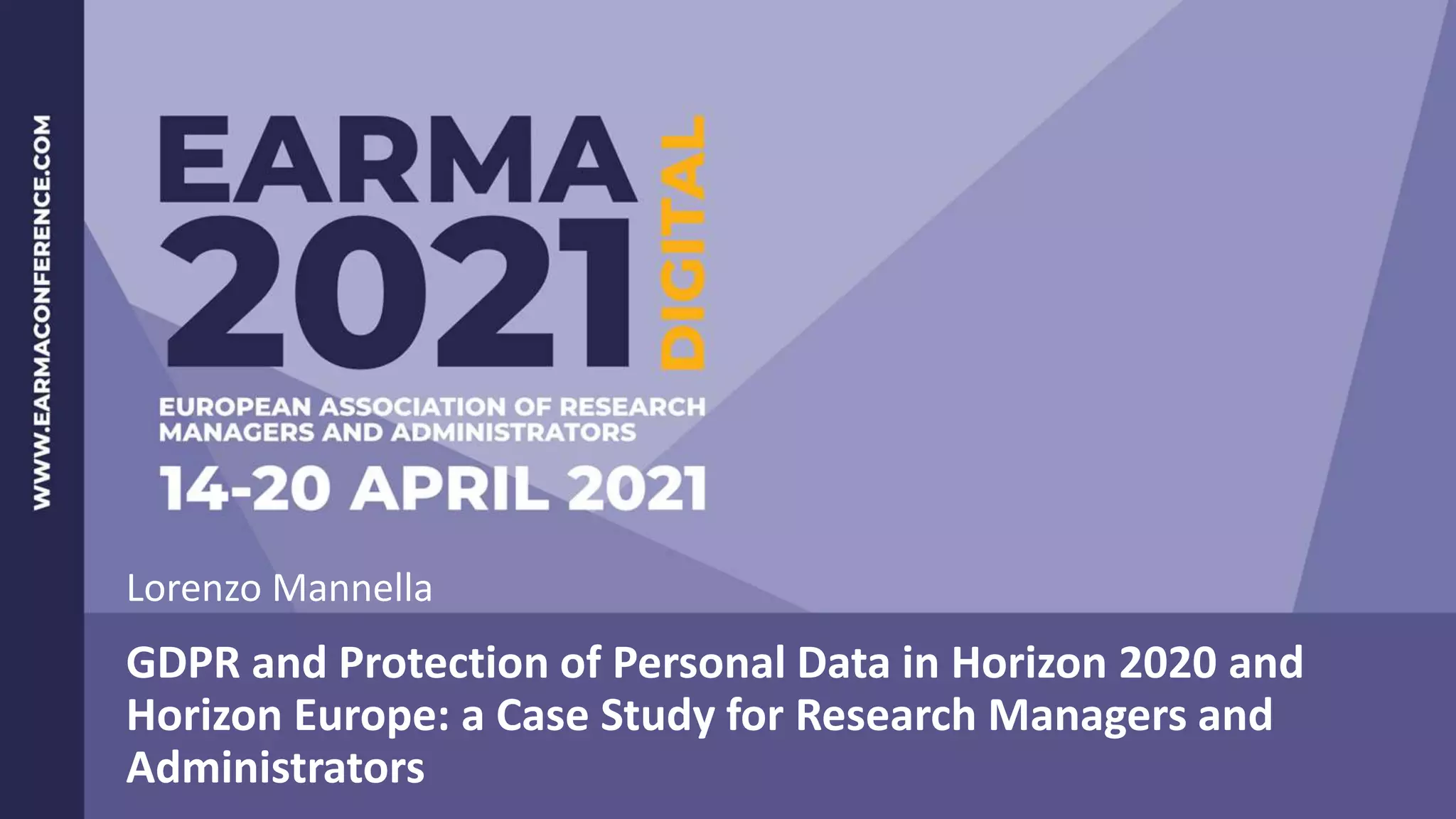GDPR and Protection of Personal Data in Horizon 2020 and
Horizon Europe: a Case Study for Research Managers and
Administrators
Lorenzo Mannella
 