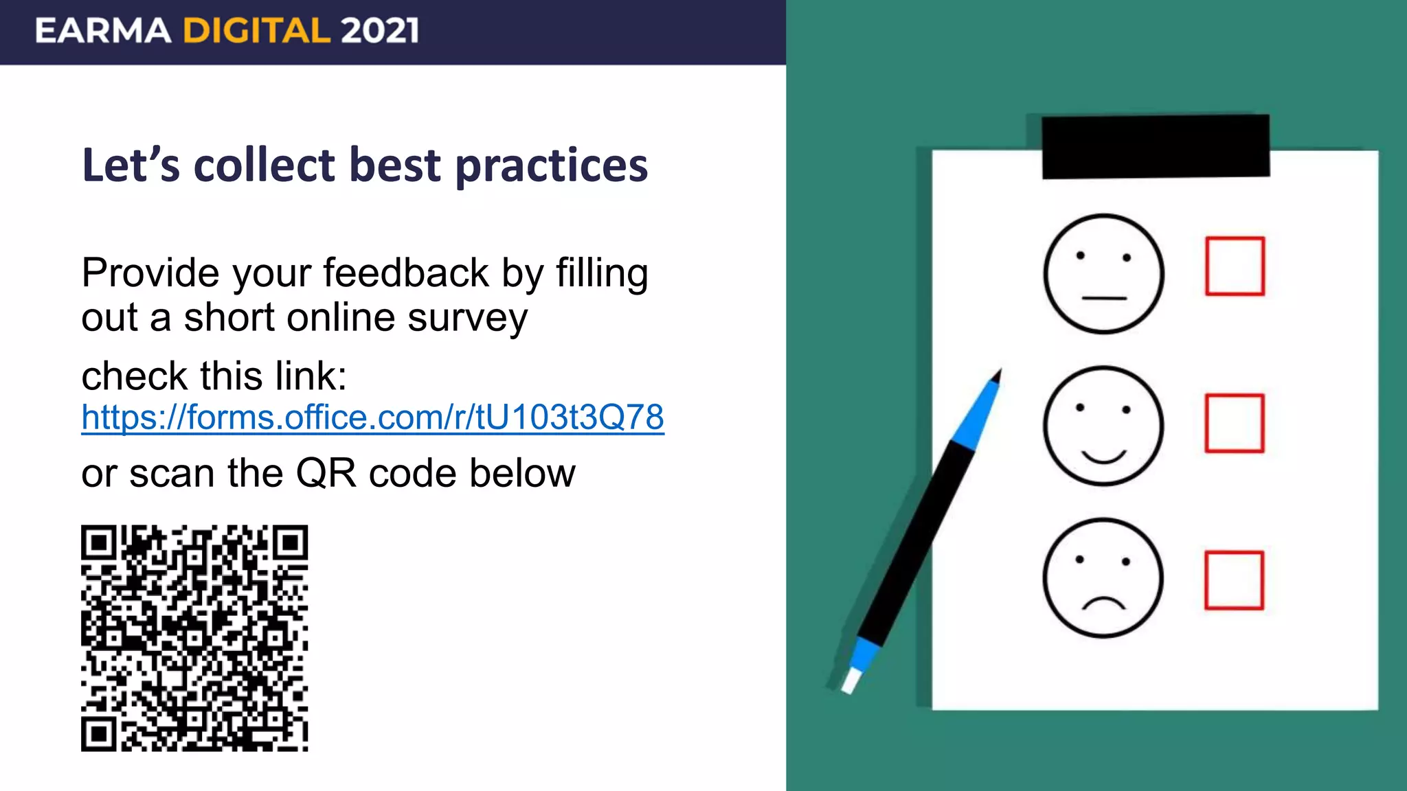 Let’s collect best practices
Provide your feedback by filling
out a short online survey
check this link:
https://forms.office.com/r/tU103t3Q78
or scan the QR code below
 