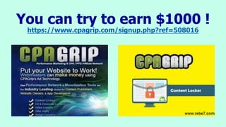You can try to earn $1000 !
https://www.cpagrip.com/signup.php?ref=508016
 