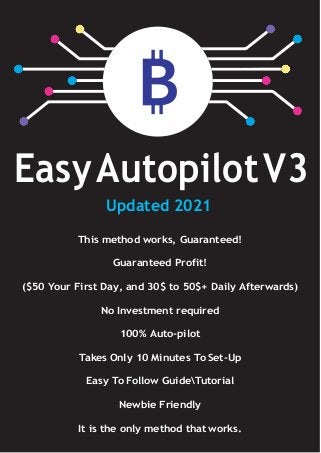 EasyAutopilotV3
This method works, Guaranteed!
Guaranteed Profit!
($50 Your First Day, and 30$ to 50$+ Daily Afterwards)
No Investment required
100% Auto-pilot
Takes Only 10 Minutes To Set-Up
Easy To Follow GuideTutorial
Newbie Friendly
It is the only method that works.
Updated 2021
 