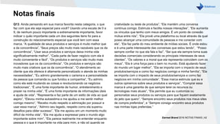 Notas finais
Q13. Ainda pensando em sua marca favorita nesta categoria, o que
faz com que ela seja especial para você? Usando uma escala de 0 a
9, de nenhum pouco importante a extremamente importante, favor
indicar o quão importante cada um dos seguintes itens foi para a
construção do relacionamento especial que você tem com essa
marca. “A qualidade de seus produtos e serviços é muito melhor que
a da concorrência”, “Seus preços são muito mais razoáveis que os da
concorrência”, “Usar seus produtos e serviços deixa minha vida
significativamente melhor”, “Cada parte de fazer negócio com ela é
muito conveniente e fácil”, “Os produtos e serviços são muito mais
inovadores que os da concorrência”, “Os produtos e serviços são
muito mais criativos que os da concorrência”, “O atendimento ao
cliente que ela oferece é altamente personalizado e atende às minhas
necessidades”, “Eu admiro grandemente o carisma e a personalidade
da pessoa que comanda ou que fundou a companhia”, “Eu admiro
como ela está mudando as coisas e revolucionando os negócios
tradicionais”, “É uma fonte importante de humor, entretenimento e
prazer na minha vida”, “É uma fonte importante de informações úteis
e ajuda de vida”, “Representa e faz parte de um estilo de vida ao qual
aspiro”, “Elevou minha autoestima e me ajudou a me sentir melhor
comigo mesmo”, “Recebo muito respeito e admiração por possuir e
usar essa marca”, “Admiro seu legado, respeito como ela superou
desafios para obter sucesso”, “Ela me apoiou em um momento muito
difícil da minha vida”, “Ela me ajuda a expressar para o mundo algo
importante sobre mim”, “Ela parece realmente me entender enquanto
pessoa e o que é importante na vida para mim, e não só quando se
criatividade ou teste de produtos”, “Ela mantém uma conversa
contínua comigo. Estimula e facilita nossas interações”, “Ela aumenta
os vínculos que tenho com meus amigos. É um ponto de conexão
mútua entre nós”, “Ela provê uma plataforma ou local através da qual
posso alcançar uma comunidade de pessoas e me conectar com
ela”, “Ela faz parte do meu ambiente de mídias sociais. É onde estou
e é uma parte interessante das conversas que estou tendo”, “Posso
sempre confiar no que ela fala e faz”, “Sei que ela sempre toma suas
decisões comerciais considerando os principais interesses de seus
clientes”, “Os valores e a moral que ela representa coincidem com os
meus”, “Ela é uma força para o bem no mundo. Está ajudando fazer
do mundo um lugar melhor”, “Ela se importa com o impacto de seus
produtos/serviços e como faz negócios comigo e minha família”, “Ela
se importa com o impacto de seus produtos/serviços e como faz
negócios em minha comunidade”, “Essa marca estimula que eu e
outros opinemos sobre seus produtos e serviços”, “Comprar essa
marca é uma garantia de que sempre terei os recursos ou
tecnologias mais atuais”, “Ela permite que eu customize ou
personalize seus produtos ou serviços para que fiquem exatamente
do jeito que quero”, “Sempre encontro seus produtos nos meus sites
de compra preferidos”, e “Sempre consigo encontro seus produtos
nas minhas lojas preferidas.”
Earned Brand 2016 NOTAS FINAIS | 42
 