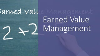 Earned Value
Management
 