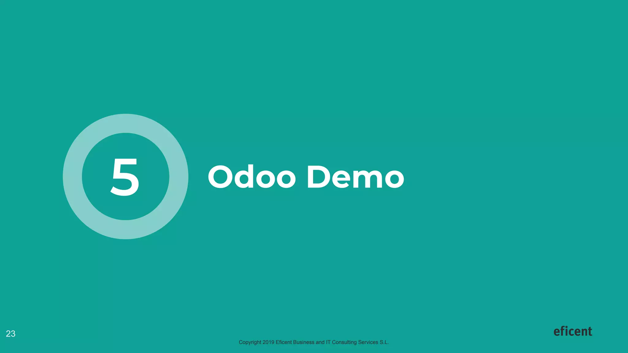Copyright 2019 Eficent Business and IT Consulting Services S.L.
23
Odoo Demo5
 