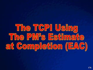 The TCPI Using  The PM’s Estimate  at Completion (EAC)  
