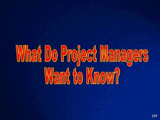 What Do Project Managers Want to Know? 