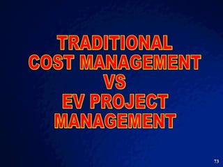 TRADITIONAL  COST MANAGEMENT VS EV PROJECT  MANAGEMENT 
