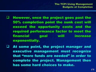 <ul><li>However, once the project goes past the 50% completion point the sunk cost will exceed the opportunity costs and t...