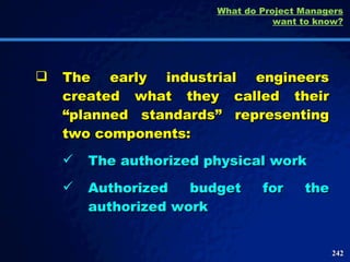 <ul><li>The early industrial engineers created what they called their “planned standards” representing two components: </l...