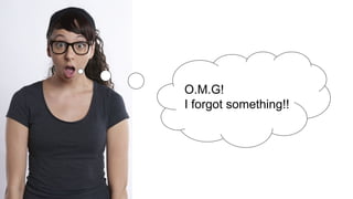 O.M.G!
I forgot something!!
 