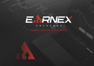 EARNEX EXCHANGE EXPLAINED
 