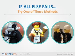 REPEAT	
  
AFTER	
  	
  
ME	
  
www.ThunderSEO.com

@MoniqueTheGeek | #SMX #22A

 