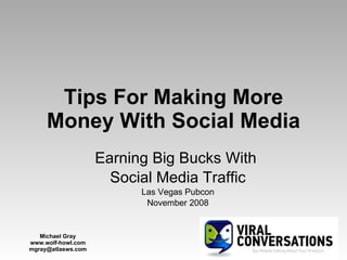 Tips For Making More Money With Social Media Earning Big Bucks With  Social Media Traffic Las Vegas Pubcon November 2008 