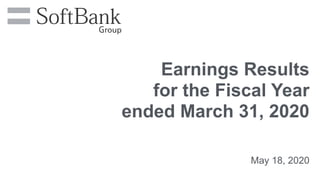 Earnings Results
for the Fiscal Year
ended March 31, 2020
May 18, 2020
 