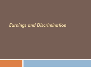 Earnings and Discrimination
 