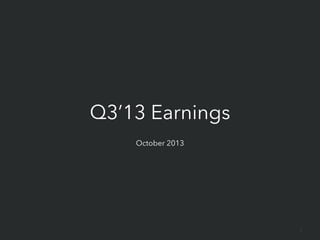 Q3’13 Earnings
October 2013

2

 