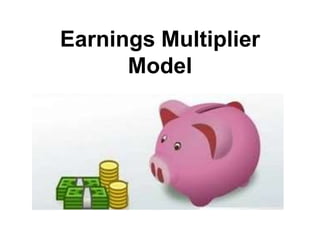 Earnings Multiplier
Model
 