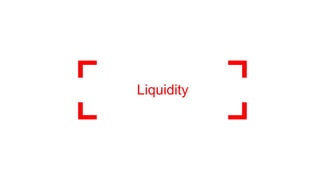 Liquidity
 
