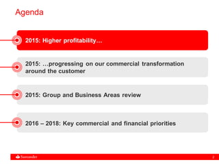 2
Agenda
2015: Higher profitability…
2016 – 2018: Key commercial and financial priorities
2015: …progressing on our commercial transformation
around the customer
2015: Group and Business Areas review
 