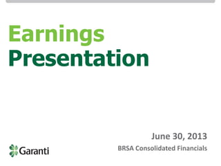 2Q 2013 BRSA Consolidated Earnings Presentation