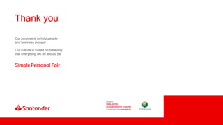 Thank you
Our purpose is to help people
and business prosper
Our culture is based on believing
that everything we do should be
 