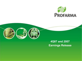 4Q07 and 2007
Earnings Release




                   1
 