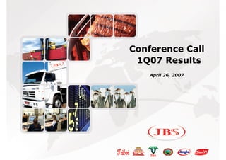 Agenda

                    Página




         Conference Call
          1Q07 Results
             April 26, 2007
 