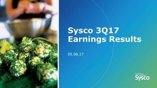 Sysco 3Q17
Earnings Results
05.08.17
 