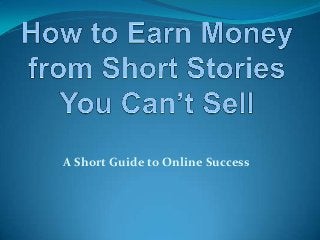 A Short Guide to Online Success
 