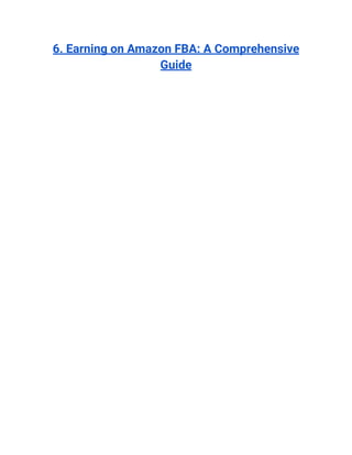 6. Earning on Amazon FBA: A Comprehensive
Guide
 