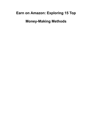 Earn on Amazon: Exploring 15 Top
Money-Making Methods
 