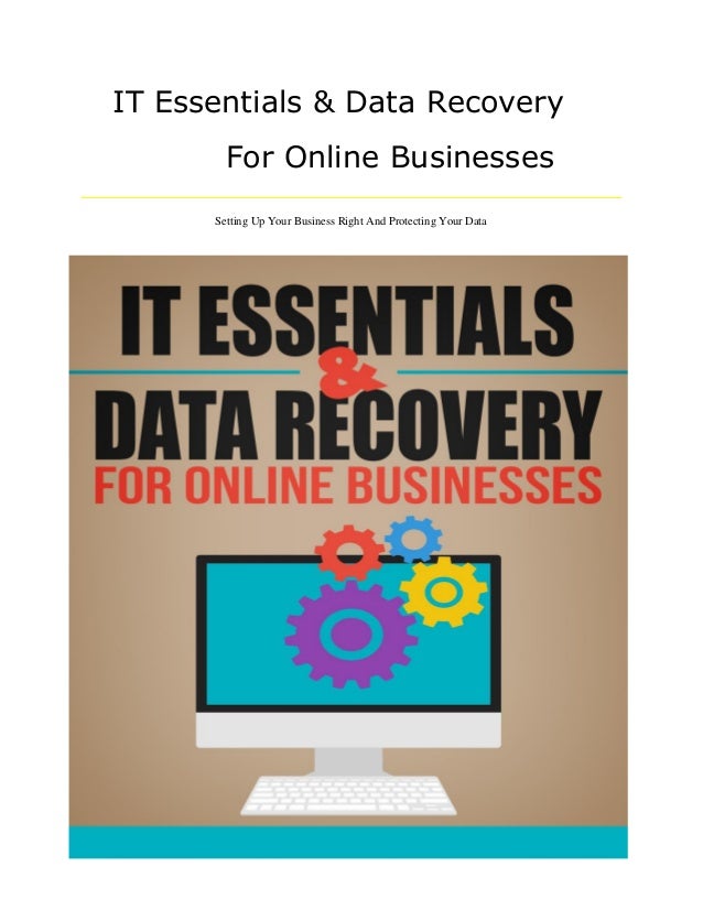 IT Essentials & Data Recovery
For Online Businesses
Setting Up Your Business Right And Protecting Your Data
 