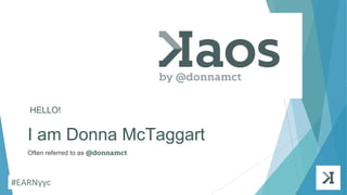 HELLO!
I am Donna McTaggart
Often referred to as @donnamct
 