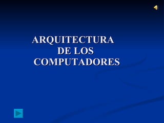 ARQUITECTURA  DE LOS  COMPUTADORES 