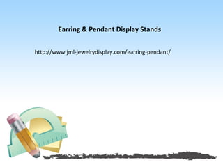 Earring & Pendant Display Stands


http://www.jml-jewelrydisplay.com/earring-pendant/
 