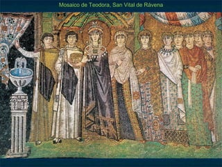 Mosaico de Teodora, San Vital de Rávena
 