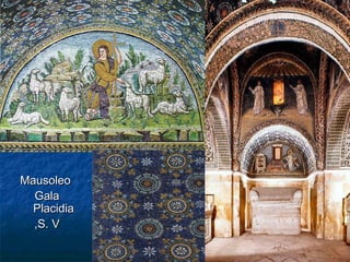 MausoleoMausoleo
GalaGala
PlacidiaPlacidia
,S. V,S. V
 