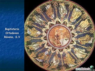 BaptisterioBaptisterio
OrtodoxosOrtodoxos
Rávena, S.VRávena, S.V
 