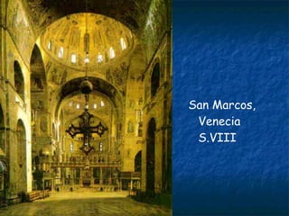 San Marcos,
Venecia
S.VIII
 