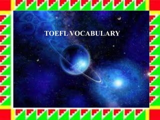 TOEFL VOCABULARY
 