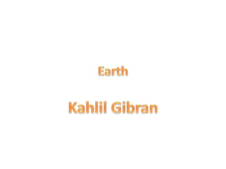 Earth Poem by Kahlil Gibran