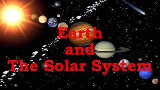Earth
and
The Solar System
 