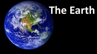 The Earth
 