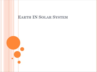 EARTH IN SOLAR SYSTEM
 