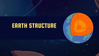EARTH STRUCTURE
 