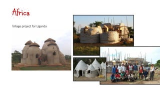 Africa
Village project for Uganda
 